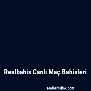 Realbahis Canlı Maç Bahisleri