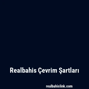 Realbahis Çevrim Şartları