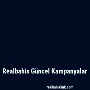 Realbahis Güncel Kampanyalar