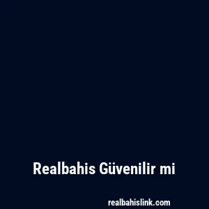 Realbahis Güvenilir mi