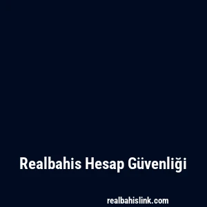 Realbahis Hesap Güvenliği