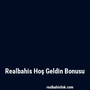 Realbahis Hoş Geldin Bonusu